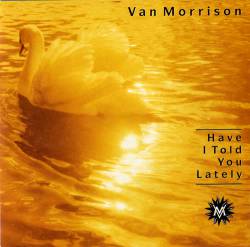 Van Morrison : Have I Told You Lately
